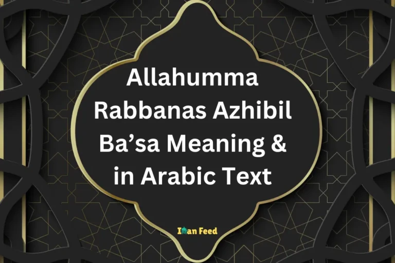 Allahumma Rabbanas Azhibil Ba’sa Meaning & in Arabic